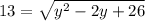 13=\sqrt{y^2-2y+26}