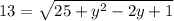 13=\sqrt{25+y^2-2y+1}