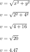 v = \sqrt{x^{2}+y^{2}}\\\\v = \sqrt{2^{2}+4^{2}}\\\\v = \sqrt{4+16}\\\\v = \sqrt{20}\\\\v = 4.47