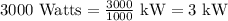 3000\text{ Watts}=\frac{3000}{1000}\text{ kW}=3\text{ kW}