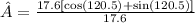 \hat{A}=\frac{17.6[\cos (120.5)+\sin (120.5)]}{17.6}