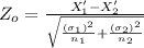 Z_o = \frac{X'_1 - X'_2}{\sqrt{\frac{(\sigma_1)^2}{n_1} + \frac{(\sigma_2)^2}{n_2}}}