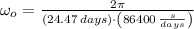 \omega_{o} = \frac{2\pi}{(24.47\,days)\cdot \left(86400\,\frac{s}{days} \right)}
