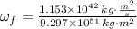 \omega_{f} = \frac{1.153\times 10^{42}\,kg\cdot \frac{m^{2}}{s} }{9.297\times 10^{51}\,kg\cdot m^{2}}