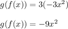 g(f(x))=3(-3x^2)\\\\g(f(x))=-9x^2