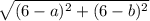\sqrt{(6-a)^2+(6-b)^2}