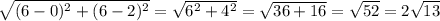 \sqrt{(6-0)^2+(6-2)^2}=\sqrt{6^2+4^2} =\sqrt{36+16} =\sqrt{52} =2\sqrt{13}
