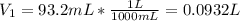 V_1=93.2mL*\frac{1L}{1000mL}=0.0932L