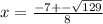 x = \frac{-7+-\sqrt{129} }{8}