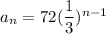 a_n = 72(\dfrac{1}{3})^{n - 1}