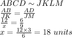 ABCD\sim JKLM\\\frac{AB}{JK}=\frac{AD}{JM}\\\frac{12}{x}=\frac{6}{9}\\x=\frac{12\times 3}{6}=18\,\,units