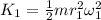 K_1=\frac{1}{2} mr_1^2\omega_1^2