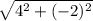 \sqrt{4^2+(-2)^2}