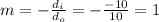 m = -\frac{d_i}{d_o}  = -\frac{-10}{10} = 1