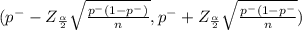 (p^{-}  - Z_{\frac{\alpha }{2}  } \sqrt{\frac{p^{-} (1-p^{-} )}{n} } , p^{-} + Z_{\frac{\alpha }{2} } \sqrt{\frac{p^{-} (1-p^{-} }{n} } )