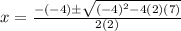 x = \frac{ -(-4) \pm \sqrt{(-4)^2 - 4(2)(7)} }{ 2(2 )}