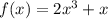 f(x)=2x^3+x