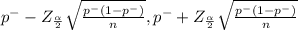 p^{-} -Z_{\frac{\alpha }{2} } \sqrt{\frac{p^{-} (1-p^-)}{n} }, p^- +Z_{\frac{\alpha }{2} } \sqrt{\frac{p^-(1-p^-)}{n} }   }