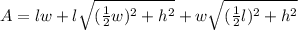 A=lw+l\sqrt{(\frac{1}{2}w) ^{2} +h^{2} } +w\sqrt{(\frac{1}{2}l) ^{2} +h^{2} }