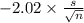 -2.02 \times {\frac{s}{\sqrt{n} } }