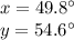 x = 49.8^\circ\\y = 54.6^\circ