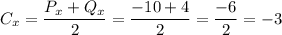 C_x = \dfrac{P_x+Q_x}{2}=\dfrac{-10+4}{2}=\dfrac{-6}{2}=-3