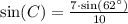 \sin(C)=\frac{7\cdot \sin(62^{\circ})}{10}