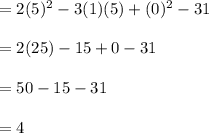 =2(5)^2-3(1)(5)+(0)^2-31\\\\=2(25)-15+0-31\\\\=50-15-31\\\\=4