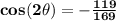 \mathbf{ cos(2\theta) = -\frac{119}{169}}