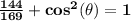 \mathbf{\frac{144}{169} + cos^2(\theta)= 1}