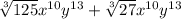 \sqrt[3]{125}x^{10} y^{13} +\sqrt[3]{27}x^{10} y^{13}