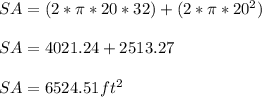 SA = (2*\pi* 20 * 32) + (2*\pi *20^2)\\\\SA = 4021.24 + 2513.27\\\\SA = 6524.51 ft^2