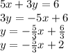 5x+3y=6\\3y=-5x+6\\y=-\frac{5}{3} x+\frac{6}{3} \\y=-\frac{5}{3} x+2