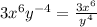 3x^{6}y^{-4}=\frac{3x^{6} }{y^{4} }