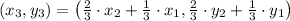 (x_{3}, y_{3}) = \left(\frac{2}{3}\cdot x_{2} + \frac{1}{3} \cdot x_{1}, \frac{2}{3}\cdot y_{2} + \frac{1}{3} \cdot y_{1} \right)