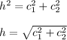h^2=c_1^2+c_2^2\\\\h=\sqrt{c_1^2+c_2^2}