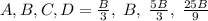 A, B,C, D =\frac{B}{3},\;B, \;\frac{5B}{3},\;\frac{25B}{9}