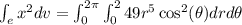 \int_{e}x^2dv = \int_{0}^{2\pi}\int_{0}^{2} 49 r^5 \cos^2(\theta) dr d\theta