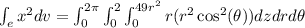 \int_{e}x^2dv =\int_{0}^{2\pi}\int_{0}^{2}\int_{0}^{49r^2}r(r^2\cos^2(\theta))dzdrd\theta