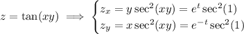 z=\tan(xy)\implies\begin{cases}z_x=y\sec^2(xy)=e^t\sec^2(1)\\z_y=x\sec^2(xy)=e^{-t}\sec^2(1)\end{cases}