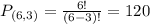 P_{(6,3)} = \frac{6!}{(6-3)!} = 120