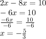 2x - 8x = 10 \\  - 6x = 10 \\  \frac{ - 6x}{ - 6}  =  \frac{10}{ - 6}  \\ x =   - \frac{5}{3}