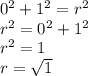 0^2+1^2=r^2\\r^2=0^2+1^2\\r^2=1\\r=\sqrt{1}