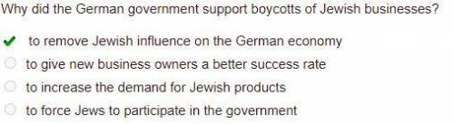 Why did the German government support boycotts of Jewish businesses? A-to remove Jewish influence on