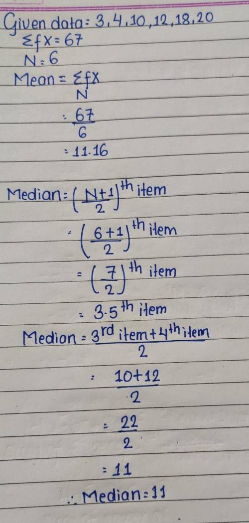 Find the mean and median of these data: 3, 4, 10, 12, 18, 20.