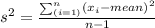 s^{2} = \frac{\sum_{(i=1)}^n(x_i - mean)^2}{n -1}