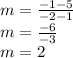 m=\frac{-1-5}{-2-1}\\ m=\frac{-6}{-3} \\m=2