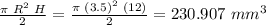 \frac{\pi\,\,R^2\,\,H}{2}  =  \frac{\pi\,\,(3.5)^2\,\,(12)}{2} =230.907 \,\,mm^3