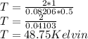 T = \frac{2*1}{0.08206*0.5} \\T = \frac{2}{0.04103}\\T = 48.75Kelvin