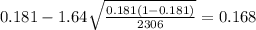 0.181 - 1.64\sqrt{\frac{0.181(1-0.181)}{2306}}=0.168